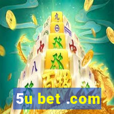 5u bet .com